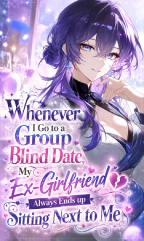 Whenever I Go to a Group Blind Date and 100% of the Time, My Ex-Girlfriend Always Ends up Sitting Next to Me?