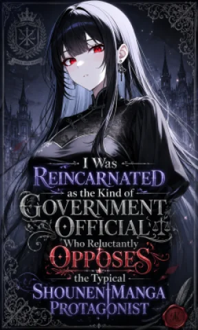 I Was Reincarnated as the Kind of Government Official Who Reluctantly Opposes the Typical Shounen Manga Protagonist