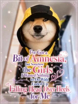 I've Got a Bit of Amnesia, but Somehow the Girls I Wanted Nothing to Do With Ended Up Falling Head Over Heels for Me